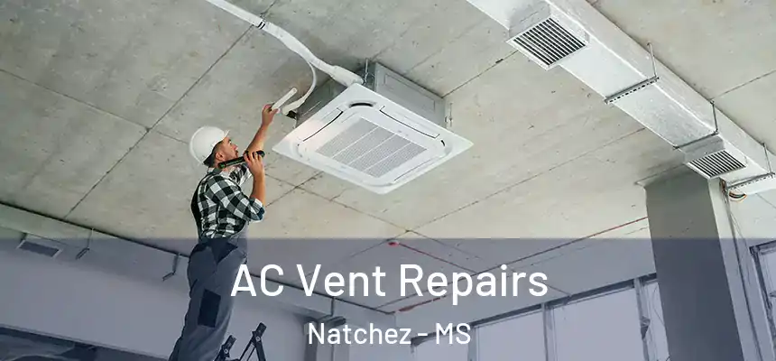  AC Vent Repairs Natchez - MS