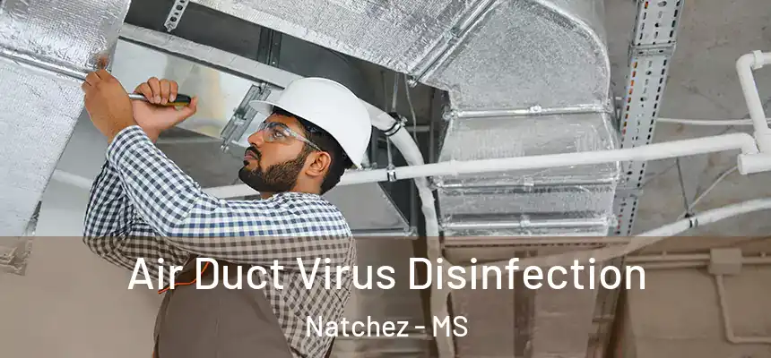  Air Duct Virus Disinfection Natchez - MS