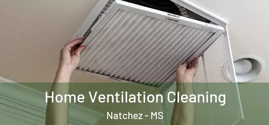  Home Ventilation Cleaning Natchez - MS