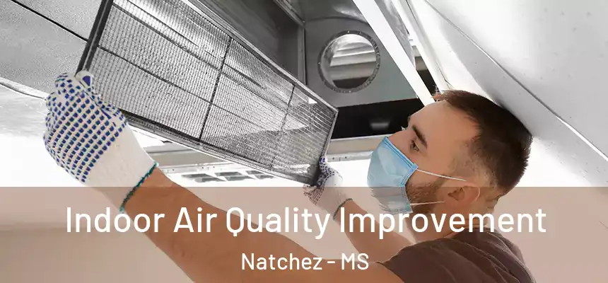  Indoor Air Quality Improvement Natchez - MS