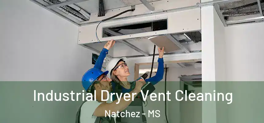  Industrial Dryer Vent Cleaning Natchez - MS